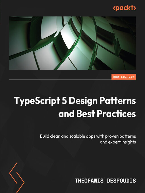 Title details for TypeScript 5 Design Patterns and Best Practices by Theofanis Despoudis - Available
